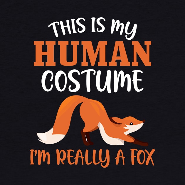 This is My Human Costume, I'm Really A Fox by Creative Design